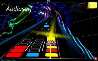 Audiosurf
34
 