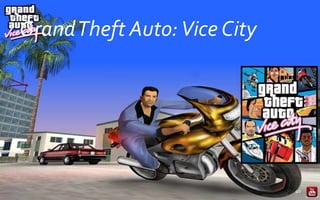 GrandTheft Auto:Vice City
40
 