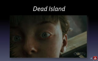 Dead Island
58
 