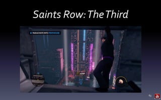 Saints Row:TheThird
63
 