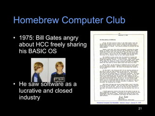 Homebrew Computer Club 1975: Bill Gates angry about HCC freely sharing his BASIC OS He saw software as a lucrative and closed industry 