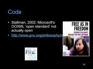 Code Stallman, 2002: Microsoft's OOXML  ‘ open standard ’  not actually open http://www.gnu.org/philosophy/no-word-attachments.html 