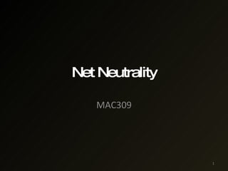 Net Neutrality MAC309 