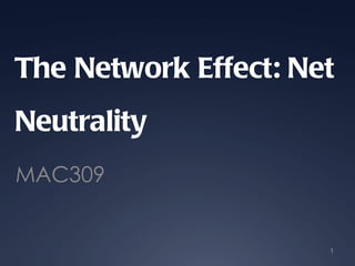 The Network Effect: Net Neutrality MAC309 