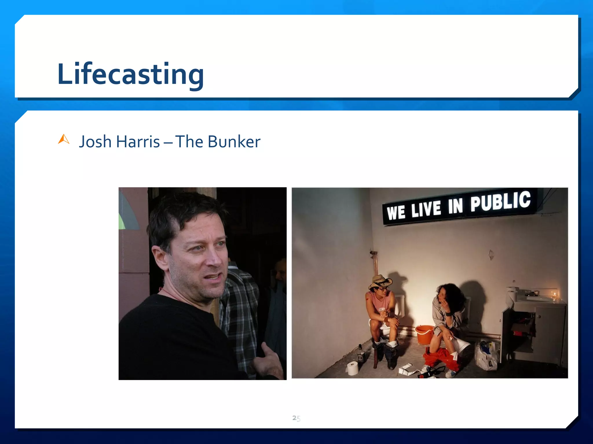 Lifecasting Josh Harris – The Bunker  