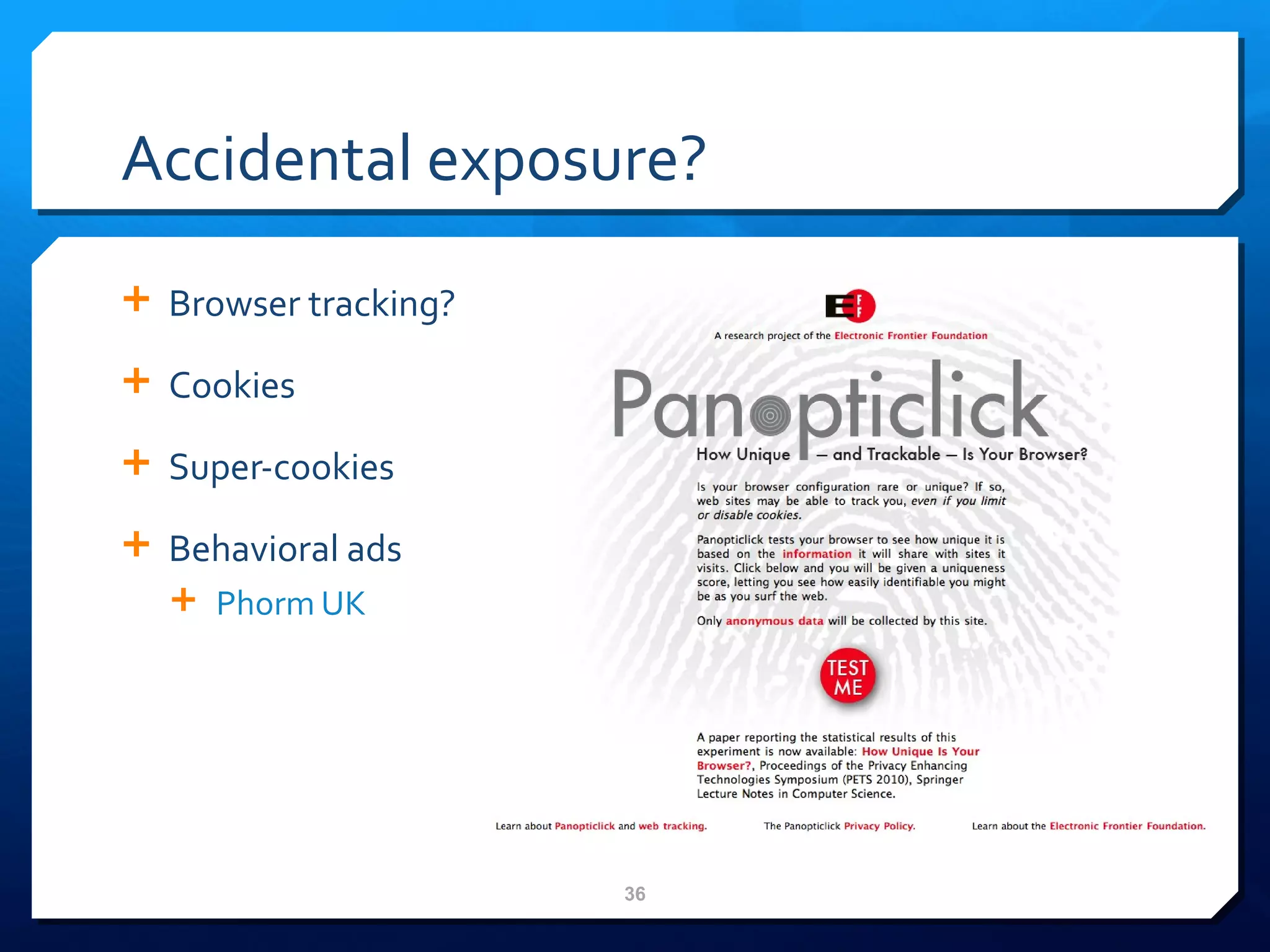 Accidental exposure? Browser tracking? Cookies Super-cookies Behavioral ads Phorm UK 