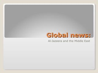 Global news: Al-Jazeera and the Middle East 