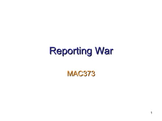 Reporting War MAC373 