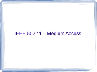 IEEE 802.11 – Medium Access
 