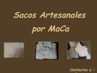 Sacos Artesanales por MaCa Contactos a :  [email_address] 