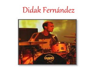 Didak Fernández
 