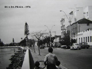 RUA DA PRAIA - 1976
 