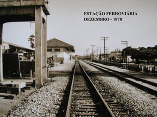ESTAÇÃO FERROVIÁRIA
DEZEMBRO - 1978
 