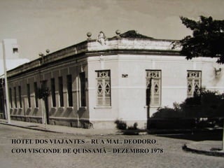 HOTEL DOS VIAJANTES – RUA MAL. DEODORO
COM VISCONDE DE QUISSAMÃ – DEZEMBRO 1978
 