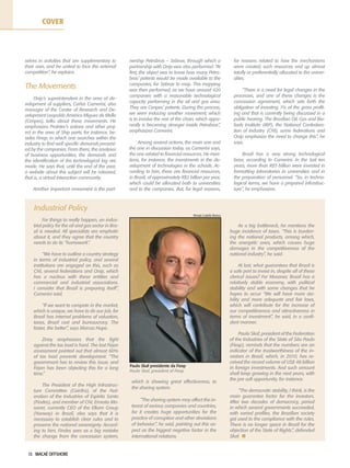 13 MACAÉ OFFSHORE
selves in activities that are supplementary to
their own, and be united to face the external
competition”, he explains.
The Movements
Onip’s superintendent in the area of de-
velopment of suppliers, Carlos Camerini, also
manager of the Center of Research and De-
velopment Leopoldo Américo Miguez de Mello
(Cenpes), talks about these movements. He
emphasizes ProInter’s actions and other proj-
ect in the area of Ship parts, for instance, be-
sides Finep, in which one searches within the
industry to find well specific demands present-
ed by the companies. From there, the analyses
of business opportunities, the demands and
the identification of the technological lag are
made. He says that, until the end of the year,
a website about this subject will be released,
that is, a virtual interaction community.
Another important movement is the part-
nership Petrobras – Sebrae, through which a
partnership with Onip was also performed. “At
first, the object was to know how many Petro-
bras’ patents would be made available to the
companies, for Sebrae to map. This mapping
was then performed, as we have around 420
companies with a reasonable technological
capacity performing in the oil and gas area.
They are Cenpes’ patents. During the process,
we were inducing another movement, which
is to involve the rest of the chain, which appa-
rently is becoming stronger inside Petrobras”,
emphasizes Camerini.
Among several actions, the main one and
the one in discussion today, as Camerini says,
the one related to financial resources. He men-
tions, for instance, the investments in the de-
velopment of technologies in the schools. Ac-
cording to him, there are financial resources,
in Brazil, of approximately R$2 billion per year,
which could be allocated both to universities
and to the companies. But, for legal reasons,
for reasons related to how the mechanisms
were created, such resources end up almost
totally or preferentially allocated to the univer-
sities.
“There is a need for legal changes in the
processes, and one of these changes is the
concession agreement, which sets forth the
obligation of investing 1% of the gross profit-
ing and that is currently being discussed in a
public hearing. The Brazilian Oil, Gas and Bio-
fuels Institute (IBP), the National Confedera-
tion of Industry (CNI), some federations and
Onip emphasize the need to change this”, he
says.
Brazil has a very strong technological
base, according to Camerini. In the last ten
years, more than R$5 billion were invested in
formatting laboratories in universities and in
the preparation of personnel. “So, in techno-
logical terms, we have a prepared infrastruc-
ture”, he emphasizes.
COVER
Industrial Policy
For things to really happen, an indus-
trial policy for the oil and gas sector in Bra-
zil is needed. All specialists are emphatic
about it, and they agree that the country
needs to do its “homework”.
“We have to outline a country strategy
in terms of industrial policy, and several
institutions are engaged on this, such as
CNI, several federations and Onip, which
has a nucleus with these entities and
commercial and industrial associations.
I consider that Brazil is preparing itself”,
Camerini said.
“If we want to compete in the market,
which is unique, we have to do our job, for
Brazil has internal problems of valuation,
taxes, Brazil cost and bureaucracy. The
faster, the better”, says Marcos Hupe.
Ziney emphasizes that the fight
against the tax load is hard. The last Firjan
assessment pointed out that almost 60%
of tax load prevents development. “The
government has to review this issue, and
Firjan has been objecting this for a long
time.”
The President of the High Infrastruc-
ture Committee (Coinfra), of the Fed-
eration of the Industries of Espírito Santo
(Findes), and member of CNI, Ernesto Mo-
saner, currently CEO of the Elkem Group
(Norway) in Brazil, also says that it is
necessary to establish clear rules and to
preserve the national sovereignty. Accord-
ing to him, Findes sees as a big mistake
the change from the concession system,
which is showing great effectiveness, to
the sharing system.
“The sharing system may affect the in-
terest of serious companies and countries,
for it creates huge opportunities for the
practice of corruption and other deviations
of behavior”, he said, pointing out this as-
pect as the biggest negative factor in the
international relations.
As a big bottleneck, he mentions the
huge incidence of taxes. “This is burden-
ing the national products, among which,
the energetic ones, which causes huge
damages in the competitiveness of the
national industry”, he said.
At last, what guarantees that Brazil is
a safe port to invest in, despite all of these
clerical issues? For Mosaner, Brazil has a
relatively stable economy, with political
stability and with some changes that he
hopes to occur “We will have more sta-
bility and more adequate and fair laws,
which will contribute for the increase of
our competitiveness and attractiveness in
terms of investment”, he said, in a confi-
dent manner.
Paulo Skaf, president of the Federation
of the Industries of the State of São Paulo
(Fiesp), reminds that the numbers are an
indicator of the trustworthiness of the in-
vestors in Brazil, which, in 2010, has re-
ceived the record volume of US$ 48 billion
in foreign investments. And such amount
shall keep growing in the next years, with
the pre salt opportunity, for instance.
“The democratic stability, I think, is the
main guarantee factor for the investors.
After two decades of democracy, period
in which several governments succeeded,
with varied profiles, the Brazilian society
got used to the compliance with the rules.
There is no longer space in Brazil for the
objection of the State of Rights”, defended
Skaf. 
Paulo Skaf presidente da Fiesp
Paulo Skaf, president of Fiesp
Renata Castelo Branco
 