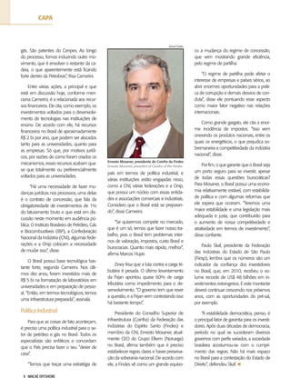 9 MACAÉ OFFSHORE
Ernesto Mosaner, presidente do Coinfra da Findes
Ernesto Mosaner, president of Coinfra of the Findes
co a mudança do regime de concessão,
que vem mostrando grande eficiência,
pelo regime de partilha.
“O regime de partilha pode afetar o
interesse de empresas e países sérios, ao
abrir enormes oportunidades para a práti-
ca de corrupção e demais desvios de con-
duta”, disse ele pontuando esse aspecto
como maior fator negativo nas relações
internacionais.
Como grande gargalo, ele cita a enor-
me incidência de impostos. “Isso vem
onerando os produtos nacionais, entre os
quais os energéticos, o que prejudica so-
bremaneira a competitividade da indústria
nacional”, disse.
Por fim, o que garante que o Brasil seja
um porto seguro para se investir, apesar
de todas essas questões burocráticas?
Para Mosaner, o Brasil possui uma econo-
mia relativamente estável, com estabilida-
de política e com algumas reformas que
ele espera que ocorram. “Teremos uma
maior estabilidade e uma legislação mais
adequada e justa, que contribuirão para
o aumento de nossa competitividade e
atratividade em termos de investimento”,
disse confiante.
Paulo Skaf, presidente da Federação
das Indústrias do Estado de São Paulo
(Fiesp), lembra que os números são um
indicador da confiança dos investidores
no Brasil, que, em 2010, recebeu o vo-
lume recorde de US$ 48 bilhões em in-
vestimentos estrangeiros. E este montante
deverá continuar crescendo nos próximos
anos, com as oportunidades do pré-sal,
por exemplo.
“A estabilidade democrática, penso, é
o principal fator de garantia para os investi-
dores. Após duas décadas de democracia,
período no qual se sucederam diversos
governos com perfis variados, a sociedade
brasileira acostumou-se com o cumpri-
mento das regras. Não há mais espaço
no Brasil para a contestação do Estado de
Direito”, defendeu Skaf. 
gás. São patentes do Cenpes. Ao longo
do processo, fomos induzindo outro mo-
vimento, que é envolver o restante da ca-
deia, o que aparentemente está ficando
forte dentro da Petrobras”, frisa Camerini.
Entre várias ações, a principal e que
está em discussão hoje, conforme men-
ciona Camerini, é a relacionada aos recur-
sos financeiros. Ele cita, como exemplo, os
investimentos voltados para o desenvolvi-
mento de tecnologias nas instituições de
ensino. De acordo com ele, há recursos
financeiros no Brasil de aproximadamente
R$ 2 bi por ano, que podem ser alocados
tanto para as universidades, quanto para
as empresas. Só que, por motivos jurídi-
cos, por razões de como foram criados os
mecanismos, esses recursos acabam qua-
se que totalmente ou preferencialmente
voltados para as universidades.
“Há uma necessidade de fazer mu-
danças jurídicas nos processos, uma delas
é o contrato de concessão, que fala da
obrigatoriedade de investimentos de 1%
do faturamento bruto e que está em dis-
cussão neste momento em audiência pú-
blica. O Instituto Brasileiro de Petróleo, Gás
e Biocombustíveis (IBP), a Confederação
Nacional da Indústria (CNI), algumas fede-
rações e a Onip colocam a necessidade
de mudar isso”, disse.
O Brasil possui base tecnológica bas-
tante forte, segundo Camerini. Nos últi-
mos dez anos, foram investidos mais de
R$ 5 bi na formatação de laboratórios em
universidades e em preparação de pesso-
al. “Então, em termos tecnológicos, temos
uma infraestrutura preparada”, assinala.
Política Industrial
Para que as coisas de fato aconteçam,
é preciso uma política industrial para o se-
tor de petróleo e gás no Brasil. Todos os
especialistas são enfáticos e concordam
que o País precisa fazer o seu “dever de
casa”.
“Temos que traçar uma estratégia de
país em termos de política industrial, e
várias instituições estão engajadas nisso,
como a CNI, várias federações e a Onip,
que possui um núcleo com essas entida-
des e associações comerciais e industriais.
Considero que o Brasil está se preparan-
do”, disse Camerini.
“Se quisermos competir no mercado,
que é um só, temos que fazer nosso tra-
balho, pois o Brasil tem problemas inter-
nos de valoração, impostos, custo Brasil e
burocracias. Quanto mais rápido, melhor”,
afirma Marcos Hupe.
Ziney frisa que a luta contra a carga tri-
butária é pesada. O último levantamento
da Firjan apontou quase 60% de carga
tributária como impedimento para o de-
senvolvimento. “O governo tem que rever
a questão, e a Firjan vem contestando isso
há bastante tempo”.
Presidente do Conselho Superior de
Infraestrutura (Coinfra) da Federação das
Indústrias do Espírito Santo (Findes) e
membro da CNI, Ernesto Mosaner, atual-
mente CEO do Grupo Elkem (Noruega)
no Brasil, afirma também que é preciso
estabelecer regras claras e haver preserva-
ção da soberania nacional. De acordo com
ele, a Findes vê como um grande equívo-
Ascom Findes
CAPA
 