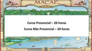 Curso Presencial – 20 horas
Curso Não Presencial – 20 horas
Marcelo Abreu Gomes
 