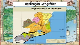 Localização Geográfica
Macaé
Marcelo Abreu Gomes
 