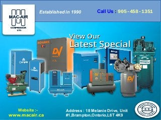Established in 1990 Call Us : 905-458-1351
Website :-
www.macair.ca
Address : 18 Melanie Drive, Unit
#1,Brampton,Ontario,L6T 4K9
 