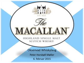 Oksenvad Whiskylaug
Peter Horsbøll Møller
6. februar 2015
 