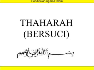 THAHARAH
(BERSUCI)
 
