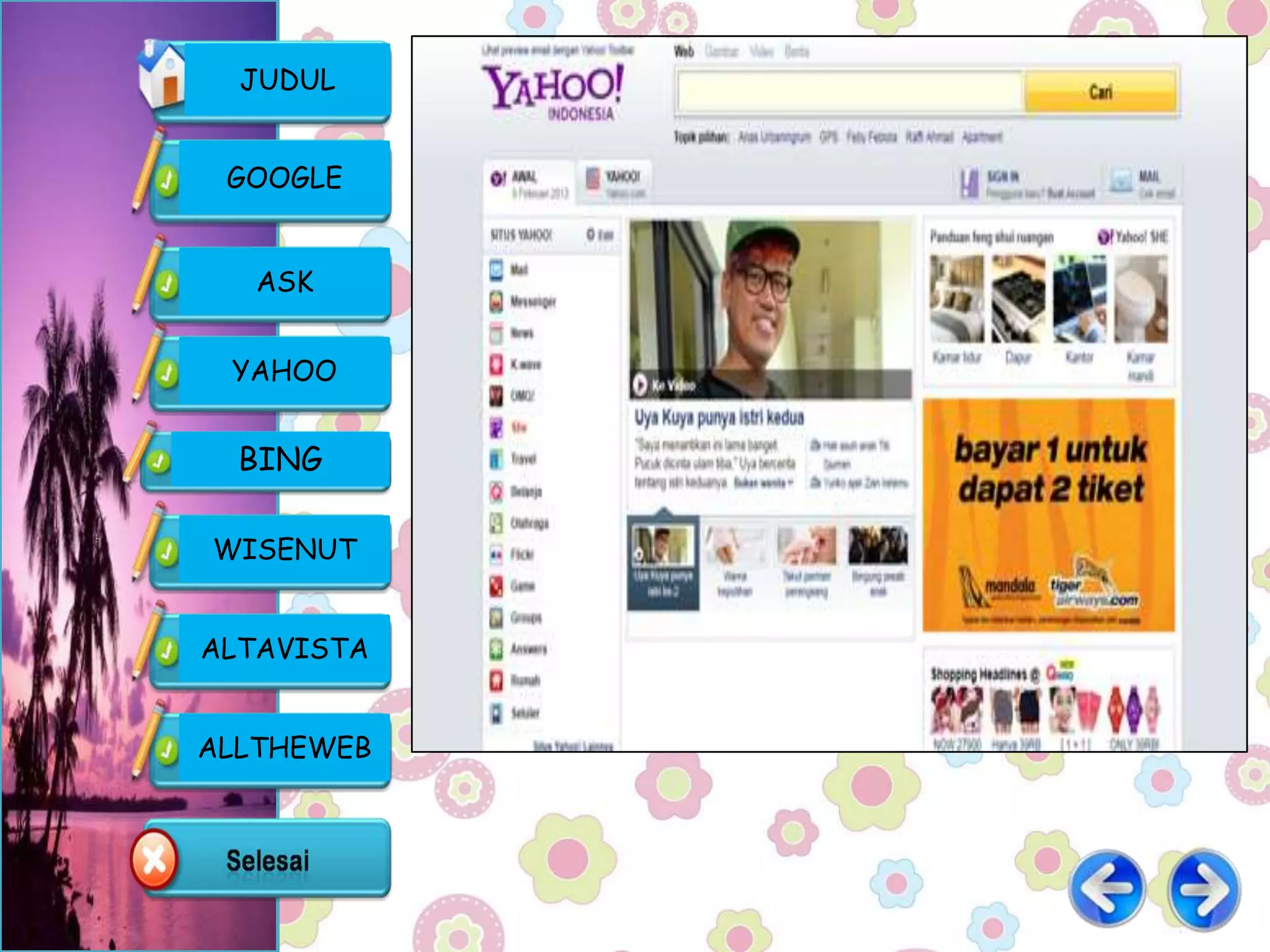 JUDUL


 GOOGLE


   ASK


 YAHOO


  BING

WISENUT


ALTAVISTA


ALLTHEWEB
 