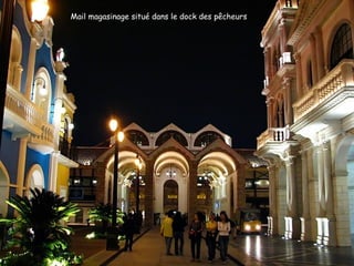 Mail magasinage situé dans le dock des pêcheurs
 
