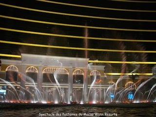 Spectacle des fontaines du Macao Wynn Resorts
 