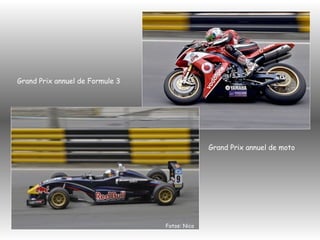 Grand Prix annuel de moto
Grand Prix annuel de Formule 3
Fotos: Nico
 