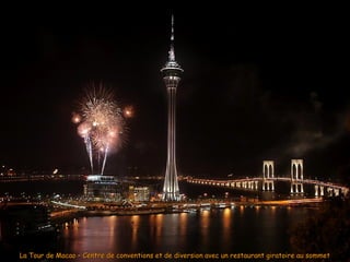 La Tour de Macao – Centre de conventions et de diversion avec un restaurant giratoire au sommet
 