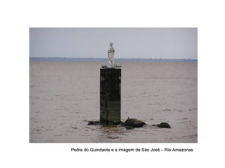 Pedra do Guindaste e a imagem de São José – Rio Amazonas 