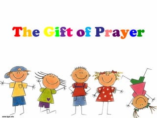The Gift of Prayer
 