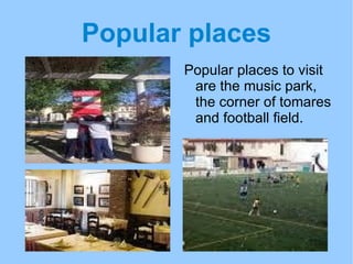 My village My village is Tomares, a beautiful village. It's in Seville.  