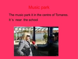 Shops and restaurants In Tomares there are shops, restaurants and parks 