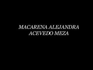 MACARENA ALEJANDRA ACEVEDO MEZA 