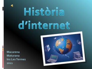 Història d’internet Macarena Maturana Ins Les Termes 2011 