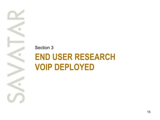 END USER RESEARCH VOIP DEPLOYED Section 3 