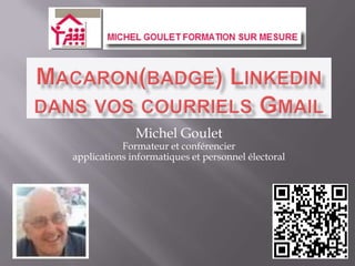 Michel Goulet
           Formateur et conférencier
applications informatiques et personnel électoral
 
