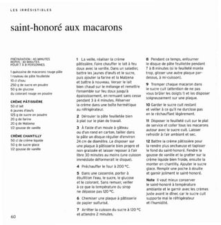 L ES I R R É SI S TI BLE S




saint-honoré aux macarons

PRÉPAR ATION: 40 NINuns                1 La veille, réaliser la crème               B Pendant ce temps. enfourner
REPOS : 30 NINUTES
POUR 7 À 8 PERSONNES                   pât issière. Faire chauff er le lait à feu   le disque de p ète feuillet ée pendant
                                       doux avec la vanille. Dans un saladier,      1 Il 8 minutes (si le feui lleté monte
1quinza ine de macaron s rou ge oëre   battre les ja unes d'œufs et le sucre,       trop, glisser une aut re plaque par -
1 rouleau de pâle fe uill etée         puis ajouter ta farine et la Maïzena         dessus, Il mi-cuisson).
10cl d'eau                             et battr e à nouveau. Verser le lait
250 g de suc re en po udre                                                          9 Tremper chaque macaron dans
                                       bien chaud sur le mélange et remett re
50 g de <;1lucose                                                                   le sucre cuit (att ent ion de ne pas
                                       j'ensemble sur feu doux jusqu'à
du colorant rouge en poudre                                                         vous brû ler les doigts Il et les disposer
                                       épaississement, en remuant sans cesse
                                                                                    soigneusement sur une plaque.
CRÈN E PÂT ISSIÈRE                     pendant 3 à 4 minutes. Réserver
5 0 cl lail                            la crème dans une boite hermét ique          10 Garder le sucre cuil restant
6 ja unes d'œufs                       au réfr igérateur.                           et veiller Il ce qu'il ne durcisse pas
125 <;1 de suc re en poudre                                                         en le réchauffant légèrement.
                                       2 Dérouler la pâte feuilletée bien
20 <;1 de far ine
                                       à plat sur le plan de travail.               11 Disposer le feuilleté cuit sur le plat
20 <;1 de Maïzena
                                                                                    de service et coller t ous les macarons
1/2 uousse de vanille                  3 À reio e d'un moule à gâteau
                                                                                    autour avec le sucre cun. Laisser
                                       ou d'un rond en carton. ta iller dans
CR ÈN E CH A NTIL LY                                                                refroid ir Il l'air ambiant el sec.
                                       ta pâle un disque régulier d'environ
50 cl de crème liquide                 24 cm de diamèt re, Le disposer sur          12 Batt re la crème pât issière pour
50 g de sucre gla ce                   une plaque à pât isserie bien propre et      la rendre plus onctueuse et tapisser
1/2 gous se de vanille                 non graissée et laisser reposer à l'air      le fond du saint-honoré. Fendre la
                                       libre 30 minutes au moins (une cuisson       gousse de vanille et la çrett er sur la
                                       immédi ate défor merait le disque).          cr ème liquide bien fro ide. ensuit e la
                                                                                    monter en chant illy. Ajo uter le sucre
                                       4 Préchauff er le four à 200 oc .
                                                                                    glace. Remplir une poche Il douille
                                       5 Dans une casserole, por ter Il             et garnir joliment le saint-honoré .
                                       ébullit ion l'eau, le sucre, le glucose
                                                                                    Not e Il vaut mieux conserver
                                       et le colorant. Sans remuer, veiller
                                                                                    le saint-honoré Il t empérature
                                       Il ce que la températ ure du sirop
                                                                                    ambiante el le garnir avec les crèmes
                                       ne dépasse pas 120 oc.
                                                                                    just e avant le dîner, car le sucre cuit
                                       6 Chemiser une plaque Il pâti sserie         support e mal le réfrigéra teur
                                       de papier sulfu risé.                        et l' humidit é.
                                       7 Arrêter la cuisson du sucre Il 120 oC
                                       et att endre 2 minutes.
60
 