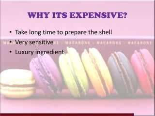 WHY ITS EXPENSIVE?
• Take long time to prepare the shell
• Very sensitive
• Luxury ingredient
 