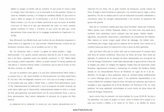 bebéis su sangre, no tenéis vida en vosotros. El que com e mi carne y bebe
mi sangre, tiene vida eterna; y yo le resucitaré en el día postrero. Porque mi
carne es verdadera com ida, y mi sangre es verdadera bebida. El que com e mi
carne y bebe mi sangre, en m í permanece, y yo en él. Com o me envió el
Padre viviente, y yo vivo por el Padre, asim ism o el que me com e, él tam bién
vivirá por mí. Este es el pan que descendió del cielo; no como vuestros
padres com ieron el maná, y m urieron; el que com e de este pan, vivirá
eternamente. Estas cosas dijo en la sinagoga, enseñando en Capernaum (w .
53-59).
Esta afirm ación los ofendió tanto que m uchos de sus discípulos empezaron a
dudar sobre si lo seguirían o no. Juan escribe: «D esde entonces, m uchos de sus
discípulos volvieron atrás, y ya no andaban con él» (v. 66).
Así, los discípulos iban y venían. La gente se sentía atraída y luego
desilusionada. Y en aquella ocasión particular descrita en Juan 6, Jesús incluso
dijo a los Doce: «¿Q ueréis acaso iros tam bién vosotros?» (v. 67). Pedro habló
por el grupo cuando respondió: «Señor, ¿a quién irem os? Tú tienes palabras de
vida eterna. Y nosotros hemos creído y conocem os que tú eres el Cristo, el H ijo
del Dios viviente» (vv. 68-69).
Los que se quedaron eran gente a la que Dios soberanamente había traído a
su propio H ijo (v. 44). Jesús tam bién, en form a particular, los había traído hacia
Él. Les dijo: «N o me elegisteis vosotros a m í, sino que yo os elegí a vosotros, y
os he puesto para que vayáis y llevéis fruto, y vuestro fruto perm anezca» (Juan
15.16). Soberanamente los seleccionó y (con la excepción de Judas Iscariote, de
quien Jesús sabía que lo traicionaría), soberanamente trabajó en ellos y a través
de ellos para garantizar que perseveraran con Él, que produjeran fruto, y que su
fruto permaneciera. Aquí vem os trabajando el principio de la gracia de Dios
electiva.
La soberanía de su selección la vem os en una manera extraordinaria en la
selección de los Doce. De un gran número de d iscípulos, quizás cientos de
ellos, Él eligió a doce hombres en particular y los nombró para el cargo u oficio
apostólico. No era un trabajo para el cual se anduvieran buscando interesados o
voluntarios. Jesús los escogió soberanamente y los nom bró, en presencia del
grupo m ás grande.
Este fue un momento notable para esos doce hom bres. Hasta ese momento,
Pedro, Jacobo, Juan, Andrés, Natanael, Mateo y los otros eran solo parte de la
m ultitud. Eran aprendices como cualquier otro del grupo. Habían estado
siguiendo, escuchando, observando y absorbiendo las enseñanzas del Maestro.
Pero todavía no tenían ningún papel oficial de liderazgo. No habían sido
nombrados para ningún cargo que los separara de los dem ás. Eran rostros en la
multitud hasta que Jesús los seleccionó e hizo a doce de ellos apóstoles.
¿Por qué doce? ¿Por qué no ocho? ¿Por qué no veinticuatro? El número doce
está lleno de valores sim bólicos. Doce eran las tribus de Israel. Pero Israel era
apóstata. El judaism o de los tiem pos de Jesús representaba una corrupción de
la fe del Antiguo Testam ento. Israel había abandonado la gracia divina a favor de
la religión por obras. Su religión era legalista. Estaba llena de hipocresía, obras
farisaicas, regulaciones hum anas y cerem onias sin sentido. Era herética. Estaba
basada en los descendientes físico s de Abraham en lugar de en la fe de
Abraham . Al escoger a doce apóstoles, Jesús en realidad estaba estableciendo
un nuevo liderazgo para el nuevo pacto. Y los apóstoles representaban a los
nuevos líderes del verdadero Israel de Dios, formado por personas que creían el
evangelio y eran seguidores de la fe de Abraham (cf. Rom anos 4.16). En otras
palabras, los doce apóstoles sim bolizaban el juicio contra las doce tribus del
Israel del Antiguo Testam ento.
Jesús m ism o hizo la conexión con toda claridad. En Lucas 22.29-30, les dijo a
los apóstoles: «Yo, pues, os asigno un reino, como mi Padre me lo asignó a m í,
para que com áis y bebáis a mi mesa en mi reino, y os sentéis en tronos
www.FreeLibros.me
 
