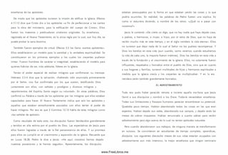 enseñanza de los apóstoles.
De modo que los apóstoles tuvieron la m isión de edificar la iglesia. Efesios
4.11-12 dice que Cristo dio a los apóstoles «a fin de perfeccionar a los santos
para la obra del m inisterio, para la edificación del cuerpo de C risto». Ellos
fueron los maestros y predicadores cristianos originales. Su enseñanza,
registrada en el Nuevo Testam ento, es la única regla por la cual, aun hoy día, se
puede probar la sana doctrina.
Tam bién fueron ejem plos de virtud. Efesios 3.5 los llama «santos apóstoles».
Ellos establecieron un modelo para la santidad y la verdadera espiritualidad. Se
constituyeron en los prim eros ejemplos a los cuales los creyentes pudieran
im itar. Fueron hom bres de carácter e integridad, estableciendo el modelo para
quienes habrían de ser, m ás adelante, líderes en la iglesia.
Tenían el poder especial de realizar milagros que confirm aran su mensaje.
Hebreos 2.3-4 dice que la salvación, «habiendo sido anunciada primeramente
por el Señor, nos fue confirm ada por los que oyeron, testificando Dios
juntam ente con ellos, con señales y prodigios y diversos milagros y
repartimientos del Espíritu Santo según su voluntad». En otras palabras, Dios
confirm ó su Palabra a través de los apóstoles por los milagros que ellos estaban
capacitados para hacer. El Nuevo Testam ento indica que so/o los apóstoles y
aquellos que estaban estrechamente asociados con ellos tenían el poder de
hacer m ilagros. Por eso es que 2 Corintios 12.12 habla de tales milagros com o
«las señales de apóstol».
Como resultado de todo esto, los discípulos fueron bendecidos grandemente
y tenidos en alta estima por el pueblo de Dios. Las expectativas de Jesús para
ellos fueron logradas a través de la fiel perseverancia de ellos. Y su promesa
para ellos se cum plió en el crecim iento y expansión de la iglesia. Recuerde que
en Lucas 18.28, Pedro le dice a Jesús: «H e aquí, nosotros hemos dejado
nuestras posesiones y te hemos seguido». Aparentemente, los discípulos
estaban preocupados por la form a en que estaban yendo las cosas y lo que
podría ocurrirles. En realidad, las palabras de Pedro fueron una súplica. Es
como si estuviera diciendo, a nombre de los otros: «¿Q ué va a pasar con
nosotros?»
Jesús le contestó: «D e cierto os digo, que no hay nadie que haya dejado casa,
o padres, o herm anos, o mujer, o hijos, por el reino de D ios, que no haya de
recibir mucho más en este tiem po, y en el siglo venidero la vida eterna». Ellos
no tuvieron que dejar nada de lo cual el Señor no los pudiera recom pensar. Y
Dios los bendijo en esta vida (aun cuando, como verem os cuando estudiemos
la vida de cada uno, la mayoría fueron m ártires). Dios los bendijo en esta vida a
través de la fundación y el crecim iento de la iglesia. Ello s, no solamente fueron
influyentes, respetados y honrados entre el pueblo de D ios, sino que en cuanto
a sus hogares y fam ilias, tuvieron m ultitudes de hijos y hermanos espirituales a
medida que la iglesia crecía y los creyentes se m ultiplicaban. Y en la era
venidera serán tam bién grandemente honrados.
EL ADIESTRAMIENTO
Todo eso pudo haber parecido remoto e incierto aquella ma-ñana que Jesús
llamó a sus d iscípulos y nombró a los Doce. Todavía necesitaban enseñanza.
Todas su s lim itaciones y fracasos hum anos parecían ensom brecer su potencial.
Quedaba poco tiem po. Habían abandonado todas las cosas en las que eran
expertos. Habían dejado sus redes, abandonado sus cam pos, y dejado atrás las
m esas de cobrar im puestos. Habían renunciado a cuanto sabían para recibir
adiestramiento para algo acerca de lo cual no tenían aptitudes naturales.
Pero cuando abandonaron sus trabajos, de ninguna manera se transform aron
en ociosos. Se convirtieron en estudiantes de tiempo com pleto, aprendices,
discípulos. Los siguientes dieciocho m eses de su s vidas estarían ocupados con
adiestramiento aun más intensivo, la m ejor enseñanza que ningún sem inario
www.FreeLibros.me
 