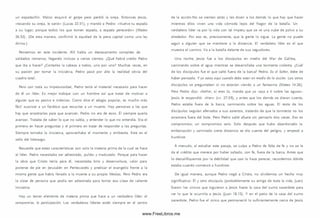 un espadachín. Maleo esquivó el golpe pero perdió la oreja. Entonces Jesús,
«tocando su oreja, le sanó» (Lucas 22.51), y mandó a Pedro: «Vuelve tu espada
a su lugar; porque todos los que tomen espada, a espada perecerán» (Mateo
26.52). (De esta m anera, confirm ó la equidad de la pena capital com o una ley
divina.)
Pensem os en este incidente. Allí había un destacam ento completo de
soldados rom anos, llegando incluso a varios cientos. ¿Qué habrá creído Pedro
que iba a hacer? ¿Cortarles la cabeza a todos, uno por uno? M uchas veces, en
su pasión por tomar la iniciativa, Pedro pasó por alto la realidad obvia del
cuadro total.
Pero con toda su im petuosidad, Pedro tenía el material necesario para hacer
de él un líder. Es mejor trabajar con un hombre así que tratar de m otivar a
alguien que es pasivo e indeciso. Como dice el adagio popular, es mucho más
fácil suavizar a un fanático que resucitar a un muerto. Hay personas a las que
hay que arrastrarlas para que avancen. Pedro no era de esos. Él siem pre quería
avanzar. Trataba de saber lo que no sabía, y entender lo que no entendía. Era el
prim ero en hacer preguntas y el prim ero en tratar de responder a las preguntas.
Siem pre tom aba la iniciativa, aprovechaba el momento y em bestía. Este es el
sello del liderazgo.
Recuerde que estas características son solo la materia prima de la cual se hace
al líder. Pedro necesitaba ser adiestrado, pulido y m adurado. Porque para hacer
la obra que Cristo tenía para él, necesitaba brío y desenvoltura, valor para
ponerse de pie en Jerusalén en Pentecostés y predicar el evangelio frente a la
m ism a gente que había llevado a la muerte a su propio M esías. Pero Pedro era
la clase de persona que podía ser adiestrada para tom ar esa clase de valiente
iniciativa.
Hay un tercer elemento de materia prima que hace a un verdadero líder: el
compromiso, la participación. Los verdaderos líderes están siem pre en el centro
de la acción.N o se sientan atrás y les dicen a los demás lo que hay que hacer
mientras ellos viven una vida cóm oda lejos del fragor de la batalla. Un
verdadero líder va por la vida con tal ím petu que se ve una nube de polvo a su
alrededor. Por eso es, precisam ente, que la gente lo sigue. La gente no puede
seguir a alguien que se mantiene a la distancia. El verdadero líder es el que
muestra el cam ino. Va a la batalla delante de sus seguidores.
Una noche, Jesús fue a los discípulos en medio del M ar de Galilea,
cam inando sobre el agua mientras se desarrollaba una tormenta violenta. ¿Cuál
de los discípulos fue el que saltó fuera de la barca? Pedro. Es el Señor, debe de
haber pensado. Y yo estoy aquí cuando debo estar en medio de la acción. Los otros
discípulos se preguntaban si no estarían viendo a un fantasm a (Mateo 14.26).
Pero Pedro dijo: «Señor, si eres tú, manda que yo vaya a ti sobre las aguas».
Jesús le respondió: «Ven» (vv. 27-29), y antes que los demás se dieran cuenta,
Pedro estaba fuera de la barca, cam inando sobre las aguas. El resto de los
discípulos seguían aferrados a su s asientos, tratando de que la tormenta no los
arrastrara fuera del bote. Pero Pedro saltó afuera sin pensarlo dos veces. Eso es
com prom iso; un com prom iso serlo. Solo después que hubo abandonado la
embarcación y cam inado cierta distancia se dio cuenta del peligro, y empezó a
hundirse.
A m enudo, al estudiar este pasaje, se culpa a Pedro de falta de fe y no se le
da el crédito que merece por haber saltado, con fe, fuera de la barca. Antes que
lo descalifiquem os por la debilidad que casi lo hace perecer, recordem os dónde
estaba cuando com enzó a hundirse.
De igual m anera, aunque Pedro negó a Cristo, no olvidemos un hecho muy
significativo: Él y otro discípulo (probablemente su amigo de toda la vida, Juan)
fueron los únicos que siguieron a Jesús hasta la casa del sum o sacerdote para
ver lo que le ocurriría a Jesús (Juan 18.15). Y en el patio de la casa del sum o
sacerdote, Pedro fue el único que perm aneció lo suficientem ente cerca de Jesús
www.FreeLibros.me
 