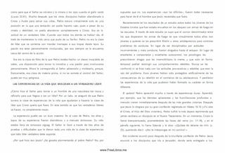 como para que el Señor se volviera y lo m irara a los ojos cuando el gallo cantó
(Lucas 22.61). M ucho después que los otros discípulos habían abandonado a
Cristo y huido para salvar sus vidas, Pedro estuvo virtualm ente solo en una
posición en la que una tentación así podía hacerlo caer, pues a pesar de su
miedo y debilidad, no podía abandonar com pletamente a Cristo. Esa es la
actitud de un verdadero líder. Cuando casi todos los demás se habían ido, él
trató de mantenerse lo m ás cerca que pudo de su Se-ñor. Pedro no era la clase
de líder que se contenta con m andar m ensajes a sus tropas desde lejos. Su
pasión era estar personalmente involucrado, por eso siem pre se le encuentra
cerca del centro de la acción.
Esa era la clase de fibra de la que Pedro estaba hecho: un deseo insaciable de
saber, una disposición para tom ar la iniciativa y una pasión para involucrarse
personalm ente. Ahora le correspondía al Señor adiestrarlo y moldearlo, porque,
francam ente, esa clase de materia prim a, si no se somete al control del Señor,
puede ser muy peligrosa.
LAS EXPERIENCIAS DE LA VIDA Q U E MOLDEAN A UN VERDADERO LÍDER
¿Cóm o hizo el Señor para tom ar a un hombre de una naturaleza tan tosca y
refinado para que llegara a ser un líder? Por un lado, se aseguró de que Pedro
tuviera la clase de experiencias de la vida que ayudarían a hacerlo la clase de
líder que Cristo quería que fuera. En este sentido es que los verdaderos líderes
se hacen, no sim plem ente nacen.
La experiencia puede ser un duro maestro. En el caso de Pedro, los altos y
bajos de su experiencia fueron dram áticos y a menudo dolorosos. Su vida
estaba llena de tortuosos zigzag. El Señor lo llevó a través de tres años de
pruebas y dificultades que le dieron toda una vida de la clase de experiencias
que todo líder verdadero debe soportar.
¿Por qué hizo eso Jesús? ¿Se gozaba atormentando al pobre Pedro? No, por
supuesto que no. Las experiencias -au n las difíciles-, fueron todas necesarias
para hacer de él el hombre que Jesús necesitaba que fuera.
Recientemente leí los resultados de un estudio sobre todos los jóvenes de los
Estados Unidos que han estado envueltos en los ataques con armas de fuego en
las escuelas. A través de este estudio se supo que el com ún denom inador entre
los que dispararon las armas de fuego es que virtualm ente todos ellos son
jóvenes a quienes se les prescribió Rltalin u otros antidepresivos para controlar
problemas de conducta. En lugar de ser disciplinados por actitudes
inconvenientes y mala conducta, fueron drogados hasta el estupor. En lugar de
enseñarles a com portarse y enseñarles autocontrol, los psicólogos les
prescribieron drogas que les insensibilizara la mente, y que solo en forma
temporal podían restringir sus com portam ientos rebeldes. Nunca se les
confrontó ni se hizo nada con las actitudes provocativas y rebeldes que eran la
raíz del problema. Esos jóvenes habían sido protegidos artificialm ente de las
consecuencias de su rebelión en el com ienzo de su adolescencia. Y perdieron
las experiencias de la vida que pudieron haber formado su carácter en forma
diferente.
El apóstol Pedro aprendió mucho a través de experiencias duras. Aprendió,
por ejem plo, que las derrotas aplastantes y las hum illaciones profundas a
menudo vienen inmediatamente después de las m ás grandes victorias. Después
que Jesús lo elogiara por su gran confesión registrada en Mateo 16.16 («Tú eres
el Cristo, el H ijo del Dios viviente»), Pedro sufrió la más áspera reprimenda que
jam ás recibiera un discípulo en el Nuevo Testam ento. En un momento, Cristo lo
llamó bienaventurado, prometiéndole las llaves del reino (w . 17-19), y en el
párrafo siguiente, lo llama Satanás y le dice: «¡Quítate de delante de m í!» (v.
23), queriendo d ecir «¡N o te interpongas en mi cam ino! »
Ese incidente ocurrió poco después de la triunfante confesión de Pedro. Jesús
anunció a los discípulos que iría a Jerusalén, donde sería entregado a los
www.FreeLibros.me
 