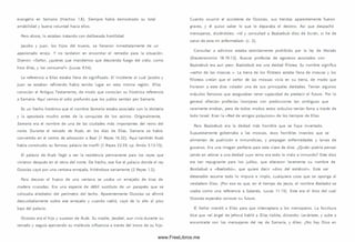 evangelio en Samaria (H echos l.S ) . Siem pre había dem ostrado su total
amabilidad y buena voluntad hacia ellos.
Pero ahora, lo estaban tratando con deliberada hostilidad.
Jacobo y Juan, los hijos del trueno, se llenaron inmediatamente de un
apasionado enojo. Y no tardaron en encontrar el remedio para la situación.
Dijeron: «Señor, ¿quieres que m andem os que descienda fuego del cielo, com o
hizo Elias, y los consum a?» (Lucas 9.54).
La referencia a Elias estaba llena de significado. El incidente al cual Jacobo y
Juan se estaban refiriendo había tenido lugar en esta m ism a región. Ellos
conocían el Antiguo Testam ento, de modo que conocían su histórica referencia
a Sam aria. Aquí vem os el odio profundo que los judíos sentían por Samaria.
Es un hecho histórico que el nom bre Samaría estaba asociado con la idolatría
y la apostasía mucho antes de la conquista de los asirios. Originalmente,
Samaría era el nombre de una de las ciudades m ás importantes del reino del
norte. Durante el reinado de Acab, en los días de Elias, Samaria se había
convertido en el centro de adoración a Baal (1 Reyes 16.32). Aquí tam bién Acab
había construido su fam oso palacio de m arfil (1 Reyes 22.39; cp. Am ós 3.12-15).
El palacio de Acab llegó a ser la residencia permanente para los reyes que
vinieron después en el reino del norte. De hecho, ese fue el palacio donde el rey
O cosías cayó por una ventana enrejada, hiriéndose seriamente (2 Reyes 1.2).
Para decorar el hueco de una ventana se usaba un enrejado de tiras de
madera cruzadas. Era una especie de débil sustituto de un parapeto que se
colocaba alrededor del perímetro del techo. Aparentemente O cosías se afirmó
descuidadam ente sobre ese enrejado y cuando cedió, cayó de lo alto al piso
bajo del palacio.
O cosías era el hijo y sucesor de Acab. Su madre, Jezabel, aun vivía durante su
reinado y seguía ejerciendo su m alévola influencia a través del trono de su hijo.
Cuando ocurrió el accidente de O cosías, sus heridas aparentemente fueron
graves, y él quiso saber lo que le deparaba el destino. A sí que despachó
m ensajeros, diciéndoles: «Id y consultad a Baalzebub dios de Ecrón, si he de
sanar de esta mi enfermedad» (v. 2).
Consultar a adivinos estaba estrictamente prohibido por la ley de M oisés
(Deuteronom io 18.10-12). Buscar profecías de agoreros asociados con
Baalzebub era aun peor. Baalzebub era una deidad filistea. Su nombre significa
«señor de las m oscas ». La tierra de los filisteos estaba llena de m oscas y los
filisteos creían que el señor de las m oscas vivía en su tierra, de modo que
hicieron a este dios volador una de sus principales deidades. Tenían algunos
oráculos fam osos que aseguraban tener capacidad de predecir el futuro. Por lo
general ofrecían profecías lisonjeras con predicciones tan am biguas que
raramente erraban, pero de todos m odos estos oráculos tenían fama a través de
todo Israel. Eran la «Red de amigos psíquicos» de los tiem pos de Elias.
Pero Baalzebub era la deidad más horrible que se haya inventado.
Supuestam ente gobernaba a las m oscas, esos horribles insectos que se
alimentan de pudrición e inm undicias, y propagan enfermedades y larvas de
gusanos. Era una imagen perfecta para esta clase de dios. ¿Quién podría pensar
jam ás en adorar a una deidad cuyo reino era todo lo malo e inm undo? Este dios
era tan repugnante para los judíos, que alteraron levemente su nombre de
Baalzebub a «Beelzebú», que quiere decir «dios del estiércol». Este ser
detestable resume todo lo im puro e im pío, cualquiera cosa que se oponga al
verdadero D io s. (Por eso es que, en el tiempo de Jesús, el nombre Beelzebú se
usaba com o una referencia a Satanás, Lucas 11.15). Este era el dios del cual
O cosías esperaba conocer su futuro.
El Señor mandó a Elias para que interceptara a los m ensajeros. La Escritura
dice que «el ángel de Jehová habló a Elias tisbita, diciendo: Levántate, y sube a
encontrarte con los m ensajeros del rey de Sam aria, y diles: ¿No hay Dios en
www.FreeLibros.me
 