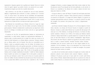 expresando el desprecio general de los galileos por Nazaret. Esta era la m ism a
clase de orgullo regional que podría m ostrar una persona de una ciudad
importante por alguien que viene de un pueblo desconocido.
Aquí volvem os a ver que Dios se com place en usar las cosas ordinarias,
débiles e insignificantes para confundir a lo sabio y poderoso (cf. 1 Corintios
1.27). Él incluso llam a a las personas de las localidades más despreciadas.
Tam bién puede tom ar a una persona imperfecta, enceguecida por los prejuicios
y cam biarla en alguien capaz de transform ar el mundo. Al fin y al cabo, la única
explicación es el poder de Dios, de modo que toda la gloria es para Él.
Para Natanael era inconcebible que el M esías viniera de un lugar tan vulgar
como Nazaret. Era un lugar inculto, lleno de maldad, corrom pido y habitado por
gente pecadora. Natanael simpletamente no podía pensar que algo bueno saliera
de allí; sin embargo, se olvidaba que él m ism o venía de un lugar igualmente
despreciable.
El prejuicio es muy feo. Las generalizaciones basadas en sentim ientos de
superioridad, no sobre hechos, pueden ser espiritualmente debilitantes. El
prejuicio aleja a m uchas personas de la verdad. Por cierto que m uchos en la
nación de Israel rechazaron a su M esías debido a prejuicios. Tam poco creyeron
que su M esías podría venir de Nazaret. Para ellos era inconcebible que el
M esías y todos sus apóstoles pudieran venir de Galilea. Se burlaban de los
apóstoles refiriéndose a ellos como galileos ignorantes. Los fariseos insultaron a
Nicodem o, diciéndole: «¿Eres tú tam bién galileo? Escudriña y ve que de Galilea
nunca se ha levantado profeta» (Juan 7.52). A ellos no les gustaba que Jesús
hablara contra la religión establecida en Jerusalén. Y desde los líderes religiosos
hasta el pueblo que asistía a las sinagogas, fue en cierto grado su prejuicio lo
que hizo que rechazaran a Jesús. Esto ocurrió incluso en el propio pueblo de
Jesús. Se mofaban de Jesús diciéndole hijo de José (Lucas 4.22). No tenía honra
ni en su propia tierra debido a que era hijo de un carpintero (v. 24). Y toda la
sinagoga de Nazaret, su propia sinagoga donde había crecido, estaba tan llena
de prejuicios contra Él que después que les hubo predicado un solo serm ón, lo
llevaron a un acantilado en las afueras de la ciudad y trataron de tirarlo risco
abajo para matarlo (w . 28-29).
El prejuicio afectó su visión del M esías. El pueblo de Israel estaba prejuiciado
contra Él por ser galileo y nazareno. Tenían prejuicios porque lo consideraban
una persona sin educación y al margen del sistem a religioso. Su prejuicio se
m ostraba particularmente contra Su m ensaje. Y su prejuicio contra Él los alejó
del evangelio. No quisieron oírle porque eran cultural y religiosamente
intolerantes.
Juan Bunyan entendió el peligro del prejuicio. En su fam osa alegoría La Guerra
Santa, describe a las fuerzas de Em anuel llevando el evangelio al pueblo de
M ansoul. Iniciaron su asalto sobre M ansoul por la puerta del oído porque la fe
viene por el oír. Pero Diabolus, el enemigo de Emanuel y las fuerzas de éste,
querían mantener a M ansoul en el infierno. De manera que Diabolus decidió
contener el ataque estacionando un guardia especial en la puerta del oído. A llí
puso «al viejo señor Prejuicio, un tipo colérico y desadaptado». Según Bunyan,
ellos hicieron del señor Prejuicio «capitán de la guardia en esa puerta y pusieron
bajo su mando a sesenta hom bres, llam ados hom bres sordos; hombres
aventajados para ese servicio, puesto que no oían ninguna palabra de los
capitanes ni de los soldados». Esta es una descripción muy vivida de cóm o
m uchas personas se tornan insensibles a la verdad del evangelio. Sus propios
prejuicios los hacen sordos a la verdad.
Los oídos de los hom bres están cerrados al evangelio por m uchas clases de
prejuicios: prejuicio racial, prejuicio social, prejuicio religioso y prejuicio
intelectual. Eli prejuicio causó que la mayor parte de la nación judía hiciera
oídos sordos al M esías. Satanás había estacionado en la puerta de los oídos de
Israel al señor Prejuicio y su banda de sordos. Por eso fue que cuando Jesús «a
www.FreeLibros.me
 