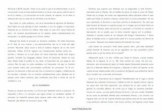 Romanos 2.28-29, escribe: «Pues no es judío el que lo es exteriormente, ni es la
circuncisión la que se hace exteriormente en la carne; sino que es judío el que lo
es en lo interior, y la circuncisión es la del corazón, en espíritu, no en letra; la
alabanza del cual no viene de los hom bres, sino de D ios».
Aquí había un judío auténtico, uno de la descendencia espiritual de Abraham.
Aquí había uno que adoraba al Dios verdadero y vivo sin engaño ni hipocresía.
Natanael era un hombre sin doblez. Más tarde, en Juan 8.31, Jesús habría de
d ecir «Si vosotros perm aneciereis en mi palabra, seréis verdaderamente m is
d iscíp u lo s». La palabra griega es la m ism a: alethos.
Natanael fue desde el principio un discípulo verdadero. No había hipocresía
en él. Esto es muy inusual, y era particularmente raro en el Israel del siglo
primero. Recuerde, Jesús acusó a todo el sistem a religioso de su día com o
hipócritas. Mateo 23.13-33 registra una im presionante diatriba contra los
escribas y fariseos en la cual Jesús los llam a hipócritas desde todo ángulo
posible. Tam bién las sinagogas estaban llenas de hipócritas. Desde los más
altos líderes hasta el pueblo en las calles, la hipocresía era una plaga en esa
cultura. Pero he aquí un judío verdadero, sin hipocresía. He aquí un hombre
cuyo corazón había sido circuncidado, purificado de corrupción. Su fe era
genuina. Su devoción a Dios era real. Era un hombre sin engaño, a diferencia de
los escribas y fariseos. Era un hombre verdaderamente justo, afectado por el
pecado como todos nosotros, pero justificado ante Dios a través de una fe
verdadera y viva.
SU FE VEH EM EN TE
Porque S u corazón era sincero y S u fe era real, Natanael venció S u prejuicio. Su
respuesta a Dios y la narración que sigue revelan su verdadero carácter. Al
principio, se m aravilló porque Jesús parecía saber todo sobre él. «Le dijo
Natanael: ¿De dónde me conoces?» (Juan 1.48).
Tenem os que suponer que Natanael aun se preguntaba si este hombre
realmente sería el M esías. No se trataba de poner en duda el juicio de Felipe;
Felipe era su amigo, de modo que seguramente sabía suficiente sobre él para
saber que Felipe, el analítico indeciso, jam ás haría un juicio precipitado. No era
que cuestionara la Escritura o que fuera proclive al escepticism o. Era solo que
este hombre de Nazaret no parecía encajar en la imagen que se había hecho en
su mente del M esías. Jesús era hijo de un carpintero, un hombre sin nombre ni
descripción, de un pueblo que no tenía conexión alguna con la profecía.
(Nazaret ni siquiera existía en los tiem pos del Antiguo Testam ento.) Y ahora
Jesús le hablaba como si supiera todo sobre él e incluso pudiera ver dentro de
su corazón. Natanael solo estaba tratando de entender las cosas.
«¿D e dónde me conoces?» Pudo haber querido decir: ¿M e estás adulando?
¿Estás tratando de hacerme uno de tus seguidores con esos cum plidos? ¿Cóm o
podrías saber lo que hay dentro de m i corazón?
«Respondió Jesús y le dijo: «Antes que Felipe te llamara, cuando estabas
debajo de la higuera, te vi» (v. 48). Esto cambió las cosas. No era una
adulación; ¡era om nisciencia! Jesús no había estado físicam ente presente com o
para ver a Natanael debajo de la higuera, y Natanael lo sabía. De repente, se dio
cuenta de que estaba parado ante la presencia de Alguien que podíam irar dentro
de su corazón con unamirada om nisciente.
¿Cuál es la im portancia de la higuera? Probablemente era el lugar a donde
Natanael iba a estudiar la Escritura y meditar en ella. En aquella cultura y época,
las casas eran m ás bien peque-ñas, casi siem pre de un solo cuarto. Por lo
general se cocinaba adentro, de modo que el fuego se mantenía prendido
incluso en verano. La casa podía llenarse de hum o y de aire viciado. Alrededor
de las casas se plantaban árboles para m antenerlas frescas y con sombra. Las
higueras eran uno de los mejores árboles para plantar cerca de las casas debido
a que producen sabrosos frutos y dan buena som bra. Las higueras crecen hasta
www.FreeLibros.me
 