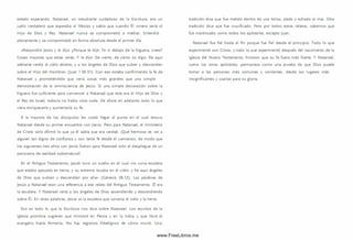 estado esperando. Natanael, un estudiante cuidadoso de la Escritura, era un
judío verdadero que esperaba al M esías y sabía que cuando Él viniera sería el
H ijo de Dios y Rey. Natanael nunca se com prom etió a medias. Entendió
plenamente y se com prom etió en form a absoluta desde el prim er día.
«Respondió Jesús y le dijo: ¿Porque te dije: Te vi debajo de la higuera, crees?
Cosas mayores que estas verás. Y le dijo: De cierto, de cierto os digo: De aquí
adelante veréis el cielo abierto, y a los ángeles de Dios que suben y descienden
sobre el H ijo del Hom bre» (Juan 1.50-51). Con eso estaba confirm ando la fe de
Natanael y prometiéndole que vería cosas más grandes que una sim ple
dem ostración de la om nisciencia de Jesús. Si una sim ple declaración sobre la
higuera fue suficiente para convencer a Natanael que este era el Hijo de Dios y
el Rey de Israel, todavía no había visto nada. De ahora en adelante, todo lo que
viera enriquecería y aumentaría su fe.
A la mayoría de los discípulos les costó llegar al punto en el cual estuvo
Natanael desde su primer encuentro con Jesús. Pero para Natanael, el m inisterio
de Cristo solo afirmó lo que ya él sabía que era verdad. ¡Qué hermoso es ver a
alguien tan digno de confianza y con tanta fe desde el com ienzo, de modo que
los siguientes tres años con Jesús fueron para Natanael solo el despliegue de un
panorama de realidad sobrenatural!
En el Antiguo Testam ento, Jacob tuvo un sueño en el cual vio «una escalera
que estaba apoyada en tierra, y su extremo tocaba en el cielo: y he aquí ángeles
de Dios que subían y descendían por ella» (G énesis 28.12). Las palabras de
Jesús a Natanael eran una referencia a ese relato del Antiguo Testam ento. Él era
la escalera. Y Natanael vería a los ángeles de Dios ascendiendo y descendiendo
sobre Él. En otras palabras, Jesús es la escalera que conecta el cielo y la tierra.
Eso es todo lo que la Escritura nos dice sobre Natanael. Los escritos de la
iglesia prim itiva sugieren que m inistró en Persia y en la India, y que llevó el
evangelio hasta Arm enia. No hay registros fidedignos de cóm o m urió. Una
tradición dice que fue metido dentro de una bolsa, atado y echado al mar. Otra
tradición dice que fue crucificado. Pero por todos estos relatos, sabem os que
fue m artirizado como todos los apóstoles, excepto Juan.
Natanael fue fiel hasta el fin porque fue fiel desde el principio. Todo lo que
experimentó con Cristo, y todo lo que experimentó después del nacimiento de la
iglesia del Nuevo Testam ento, hicieron que su fe fuera m ás fuerte. Y Natanael,
como los otros apóstoles, permanece com o una prueba de que Dios puede
tom ar a las personas m ás com unes y corrientes, desde los lugares más
insignificantes y usarlas para su gloria.
www.FreeLibros.me
 