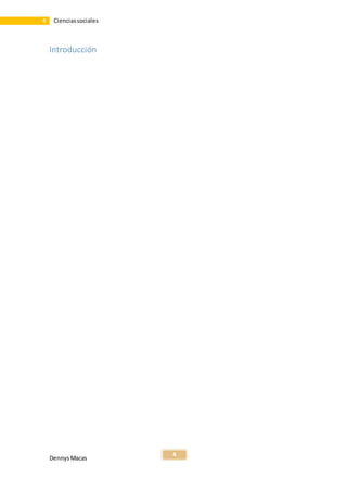 DennysMacas
4
4 Cienciassociales
Introducción
 