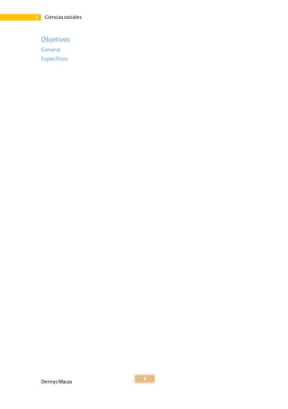 DennysMacas
5
5 Cienciassociales
Objetivos
General
Específicos
 